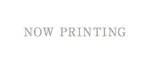 NOW PRINTING
